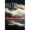 Into the Mist: Tales of Death Disaster, Mishaps and Misdeeds, Misfortune and Mayhem in Great Smoky Mountains National Park - Paperback