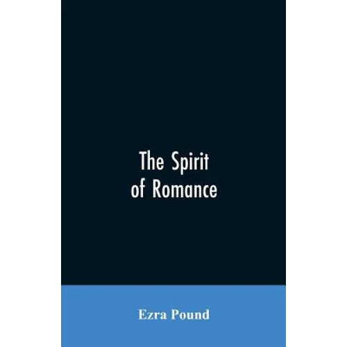 The spirit of romance; an attempt to define somewhat the charm of the pre-renaissance literature of Latin Europe - Paperback