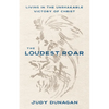 The Loudest Roar: Living in the Unshakable Victory of Christ - Paperback