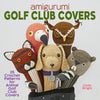 Amigurumi Golf Club Covers: 25 Crochet Patterns for Animal Golf Club Covers - Paperback