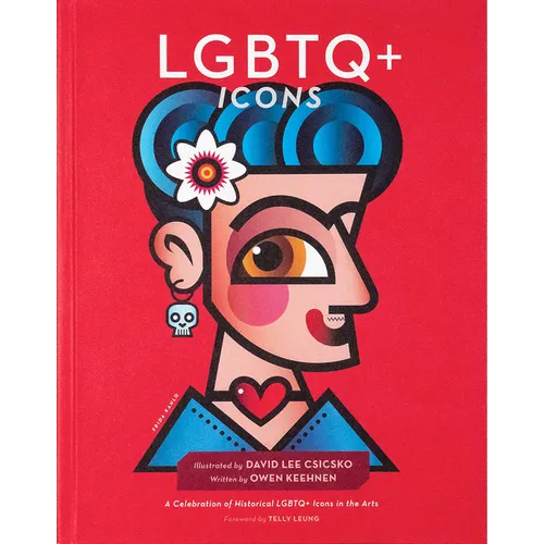 LGBTQ+ Icons: A Celebration of Historical LGBTQ+ Icons in the Arts - Hardcover