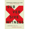 Subversive Witness: Scripture's Call to Leverage Privilege - Hardcover