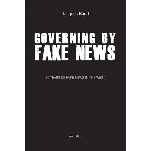 Governing by Fake News: 30 Years of Fake News in the West - Paperback