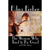The Woman Who Tried to Be Good and Other Stories by Edna Ferber, Fiction, Literary - Paperback