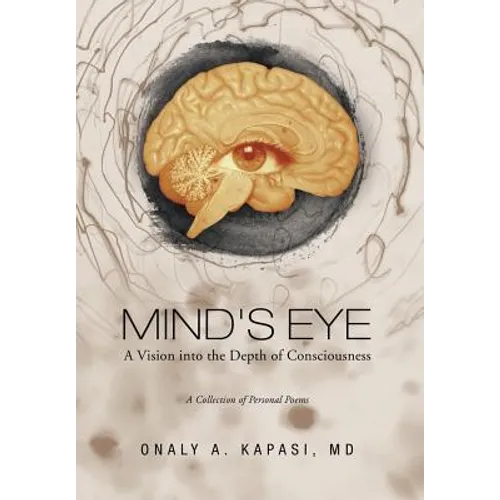 Mind's Eye: A Vision Into the Depth of Consciousness - Hardcover