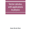Vector calculus, with applications to physics - Paperback