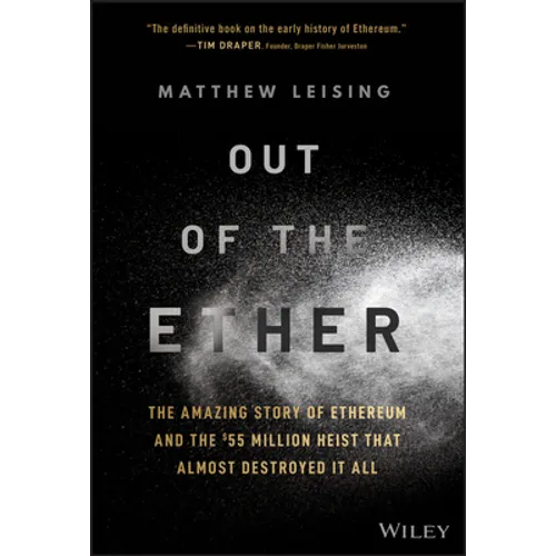 Out of the Ether: The Amazing Story of Ethereum and the $55 Million Heist That Almost Destroyed It All - Hardcover