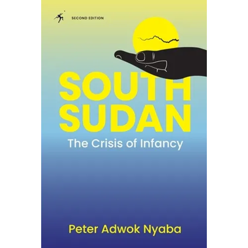 South Sudan: The Crisis of Infancy - Paperback