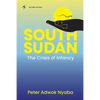 South Sudan: The Crisis of Infancy - Paperback