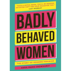Badly Behaved Women: The History of Modern Feminism - Hardcover