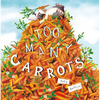 Too Many Carrots - Hardcover