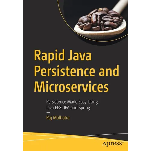 Rapid Java Persistence and Microservices: Persistence Made Easy Using Java Ee8, Jpa and Spring - Paperback
