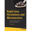 Rapid Java Persistence and Microservices: Persistence Made Easy Using Java Ee8, Jpa and Spring - Paperback