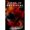 Tiers Of Betrayal: "Loyalties Lost, Mental Depths, the Power of Redemption" - Paperback