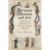 Between Christian and Jew: Conversion and Inquisition in the Crown of Aragon, 1250-1391 - Paperback