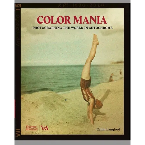 Color Mania: Photographing the World in Autochrome - Hardcover