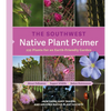 The Southwest Native Plant Primer: 235 Plants for an Earth-Friendly Garden - Paperback