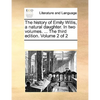 The History of Emily Willis, a Natural Daughter. in Two Volumes. ... the Third Edition. Volume 2 of 2 - Paperback