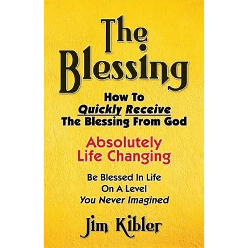 The Blessing: How To Quickly Receive The Blessing From God - Paperback