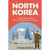 North Korea: The Definitive Guide to Understanding the Hermit Kingdom - Paperback