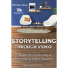 Storytelling Through Video: 7 Steps for Producing & Promoting Video Content - Paperback