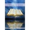 Compromisos Sutiles: Una explicación acerca de tema de conducta cristiana tales como: Ornamentos, Cosméticos, Adornos, Alimentos, Vestimenta entre otr - Paperback