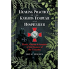 The Healing Practices of the Knights Templar and Hospitaller: Plants, Charms, and Amulets of the Healers of the Crusades - Paperback