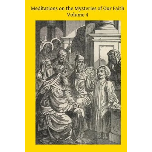 Meditations on the Mysteries of Our Faith: Together With A Treatise on Mental Prayer - Paperback