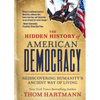 The Hidden History of American Democracy: Rediscovering Humanity's Ancient Way of Living - Paperback