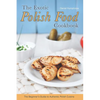 The Exotic Polish Food Cookbook: The Beginner's Guide to Authentic Polish Cuisine - Paperback