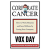 Corporate Cancer: How to Work Miracles and Save Millions by Curing Your Company - Paperback