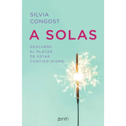 A Solas: Descubre El Placer de Estar Contigo Mismo / Alone: Discover the Pleasure of Being with Yourself - Paperback