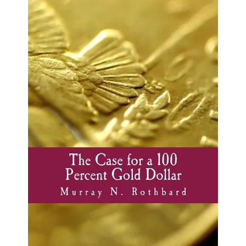 The Case for a 100 Percent Gold Dollar (Large Print Edition) - Paperback