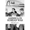 America In Korean War: A History Just for Kids! - Paperback