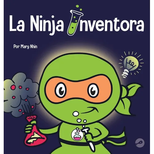 La Ninja Inventor: Un libro para niños sobre la creatividad y de dónde vienen las ideas - Hardcover