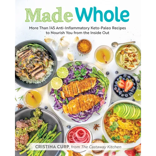 Made Whole: More Than 145 Anti-Inflammatory Keto-Paleo Recipes to Nourish You from the Inside Out - Paperback