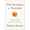 The Invention of Yesterday: A 50,000-Year History of Human Culture, Conflict, and Connection - Hardcover