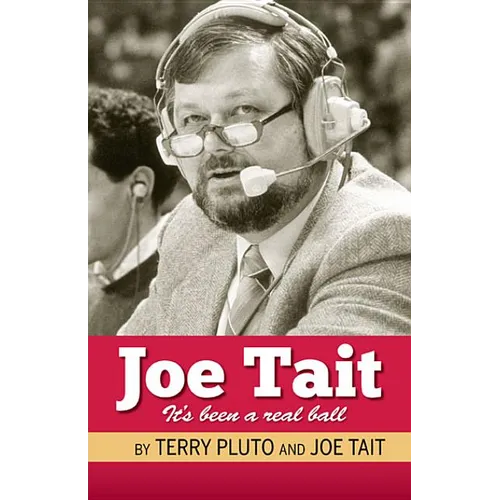 Joe Tait: It's Been a Real Ball: Stories from a Hall-Of-Fame Sports Broadcasting Career - Paperback