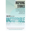 Unstoppable: Inspiring Stories of Perseverance, Triumph and Joy from Trailblazing Women in Healthcare - Hardcover