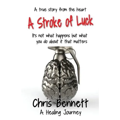 A Stroke of Luck: A Healing Journey Recovering From A Stroke - Paperback