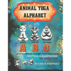 The Animal Yoga Alphabet: The World's First Animal Yoga Book for Kids of All Ages. Spectacular Illustrations & Fun Animal Facts! - Paperback