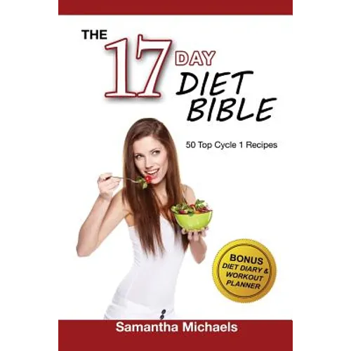 17 Day Diet Bible: The Ultimate Cheat Sheet & 50 Top Cycle 1 Recipes (With Diet Diary & Workout Planner) - Paperback