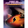 First 50 Jazz Standards You Should Play on Guitar Chord-Melody Arrangements with Tabs, Chords and Lyrics Learn to Play Fly Me to the Moon, Satin Doll, - Paperback