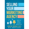 Selling Your Marketing Agency: Making the Most of Your Most Important Deal - Paperback