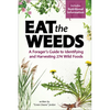Eat the Weeds: A Forager's Guide to Identifying and Harvesting 274 Wild Foods - Paperback