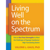 Living Well on the Spectrum: How to Use Your Strengths to Meet the Challenges of Asperger Syndrome/High-Functioning Autism - Paperback