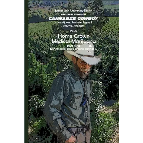 The true story of Cannabis Cowboy - a marijuana business legend PLUS Home Grown Medical Marijuana, DIY medical grade organic cannabis by Bud King. Spe - Paperback