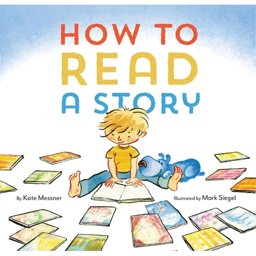 How to Read a Story: (Illustrated Children's Book, Picture Book for Kids, Read Aloud Kindergarten Books) - Hardcover