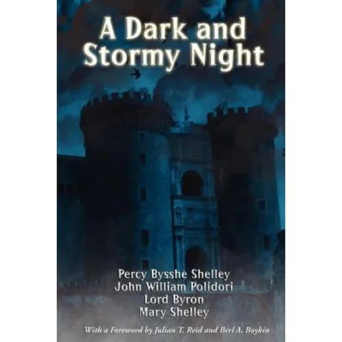 A Dark and Stormy Night: The Villa Diodati Stories That Gave Birth to Frankenstein and the Modern Vampire - Paperback