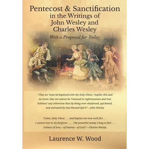 Pentecost & Sanctification in the Writings of John Wesley and Charles Wesley with a Proposal for Today - Paperback
